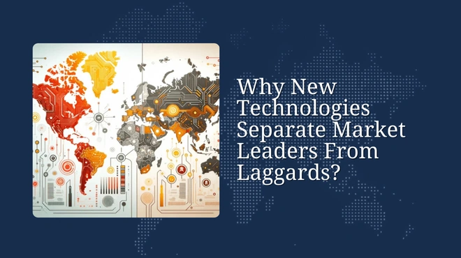 Why New Technologies Separate Market Leaders From Laggards?